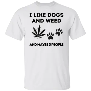 I Like Dogs & Weed T-Shirt